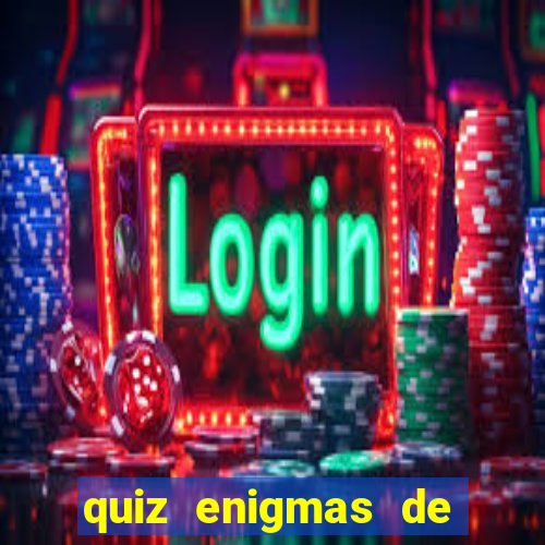 quiz enigmas de detetive enigmas de detetive com resposta